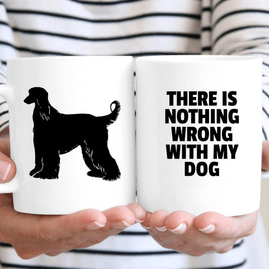 Personalisierbare Tasse - There Is Nothing Wrong With My Dog