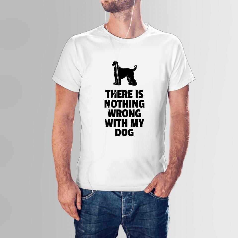 Unisex Bio T-Shirt - There Is Nothing Wrong With My Dog - Personalisierbar