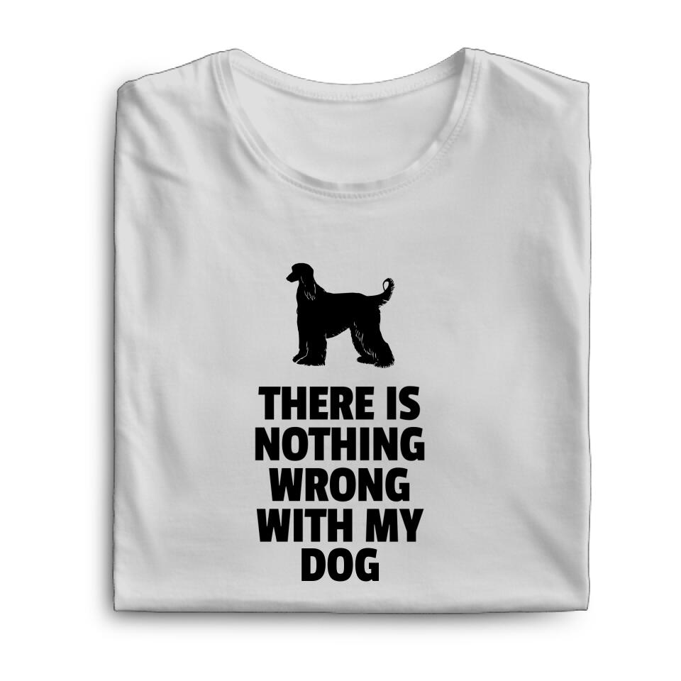 There is nothing or something wrong with my dog - Bio T-Shirt Damen Fitted - Personalisierbar