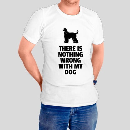 Unisex T-Shirt - There Is Nothing Wrong With My Dog - Personalisierbar